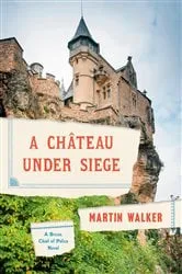 Book cover of A Chateau Under Siege by Martin Walker