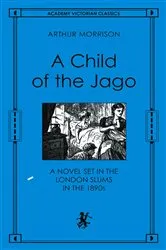 Book cover of A Child of the Jago by Arthur Morrison