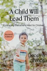 Book cover of A Child Will Lead Them by Jocelyn Pence