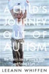 Book cover of A Child’s Journey Out of Autism by Leeann Whiffen