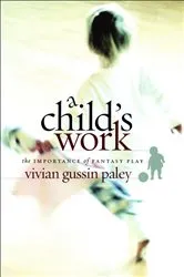 Book cover of A Child's Work by Vivian Gussin Paley