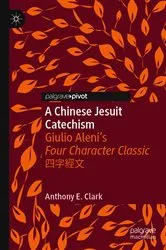 Book cover of A Chinese Jesuit Catechism by Anthony E. Clark