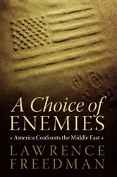Book cover of A Choice of Enemies by Lawrence Freedman