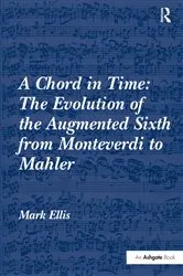 Book cover of A Chord in Time: The Evolution of the Augmented Sixth from Monteverdi to Mahler by Unknown