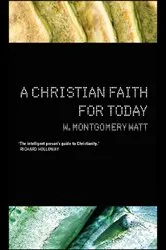 Book cover of A Christian Faith for Today by Prof W Montgomery Watt