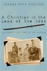 Book cover of A Christian in the Land of the Gods by Joanna Reed Shelton