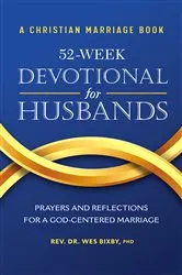 Book cover of A Christian Marriage Book - 52-Week Devotional for Husbands by Rev. Dr. Wes Bixby