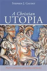Book cover of A Christian Utopia by Stephen J. Gaudet