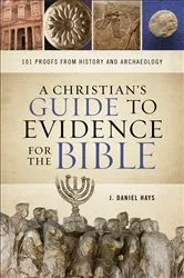 Book cover of A Christian's Guide to Evidence for the Bible by J. Daniel Hays