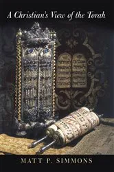 Book cover of A Christian's View of the Torah by Matt P. Simmons