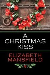 Book cover of A Christmas Kiss by Elizabeth Mansfield