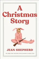 Book cover of A Christmas Story by Jean Shepherd