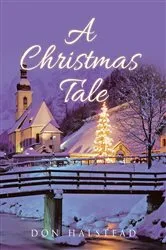 Book cover of A Christmas Tale by Don Halstead