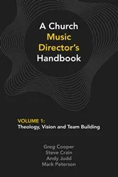 Book cover of A Church Music Director's Handbook: Volume 1 by Greg Cooper
