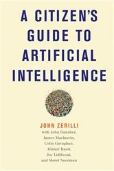 Book cover of A Citizen's Guide to Artificial Intelligence by John Zerilli