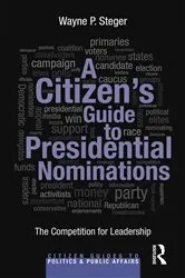 Book cover of A Citizen's Guide to Presidential Nominations by Wayne P. Steger