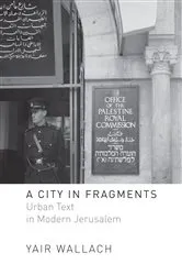 Book cover of A City in Fragments by Yair Wallach