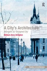 Book cover of A City's Architecture by William Alvis Brogden