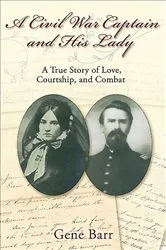 Book cover of A Civil War Captain and His Lady by Gene Barr
