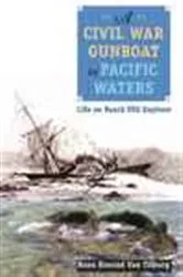 Book cover of A Civil War Gunboat in Pacific Waters by Hans Konrad Van Tilburg