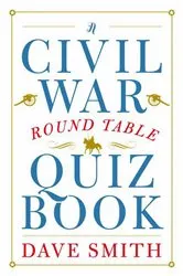Book cover of A Civil War Round Table Quiz Book by Dave Smith