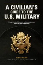 Book cover of A Civilian's Guide to the U.S. Military by Barbara Schading