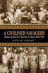 Book cover of A Civilised Savagery by Kevin Grant