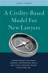 Book cover of A Civility-Based Model For New Lawyers by James Harris Fierberg