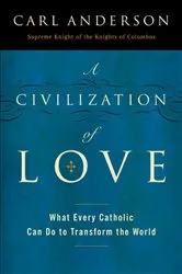 Book cover of A Civilization of Love by Carl Anderson