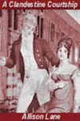 Book cover of A Clandestine Courtship by Allison Lane