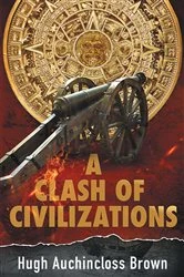 Book cover of A Clash of Civilizations by Hugh Auchincloss Brown