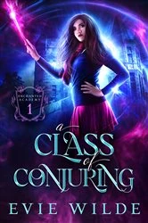 Book cover of A Class of Conjuring by Evie Wilde