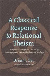 Book cover of A Classical Response to Relational Theism by Brian J. Orr