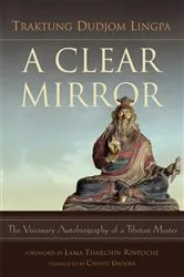 Book cover of A Clear Mirror by Traktung Dudjom Lingpa