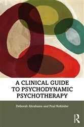 Book cover of A Clinical Guide to Psychodynamic Psychotherapy by Deborah Abrahams