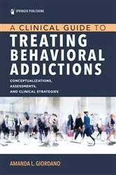 Book cover of A Clinical Guide to Treating Behavioral Addictions by Amanda L. Giordano