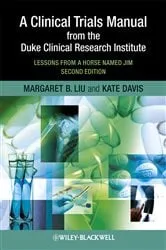 Book cover of A Clinical Trials Manual From The Duke Clinical Research Institute (2nd ed.) by Margaret Liu