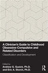 Book cover of A Clinician's Guide to Childhood Obsessive-Compulsive and Related Disorders by Andrew G. Guzick Ph.D.