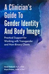 Book cover of A Clinician's Guide to Gender Identity and Body Image by Heidi Dalzell