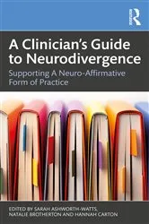 Book cover of A Clinician’s Guide to Neurodivergence by Sarah Ashworth-Watts