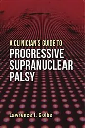 Book cover of A Clinician's Guide to Progressive Supranuclear Palsy by Lawrence I. Golbe