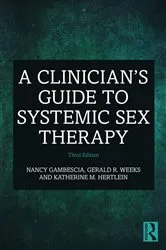 Book cover of A Clinician's Guide to Systemic Sex Therapy (3rd ed.) by Nancy Gambescia