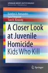 Book cover of A Closer Look at Juvenile Homicide by Katelyn A. Hernandez