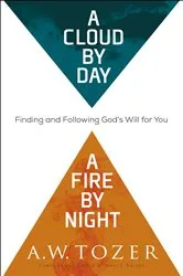 Book cover of A Cloud by Day, a Fire by Night by A.W. Tozer