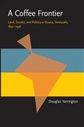 Book cover of A Coffee Frontier by Doug Yarrington