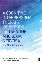 Book cover of A Cognitive-Interpersonal Therapy Workbook for Treating Anorexia Nervosa by Ulrike Schmidt