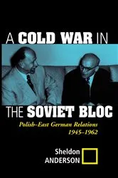 Book cover of A Cold War In The Soviet Bloc by Sheldon Anderson