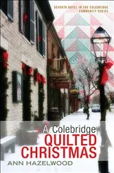 Book cover of A Colebridge Quilted Christmas by Ann Hazelwood