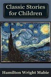 Book cover of A Collection of Classic Stories for Children (2nd ed.) by Hamilton Wright Mabie