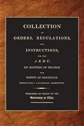 Book cover of A Collection of Orders, Regulations and Instructions for the Army (1807) by War Office
